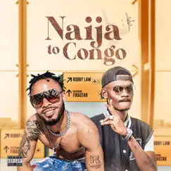 Naija to Congo - Single (feat. Firastar) - Single by ROBBY LAW album reviews, ratings, credits