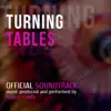 Turning Tables (Official Soundtrack) album lyrics, reviews, download