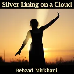 Silver Lining on a Cloud - Single by Behzad Mirkhani album reviews, ratings, credits