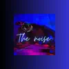 The Noise - Single album lyrics, reviews, download