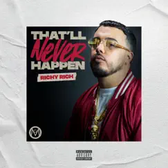 That'll Never Happen - Single by Richy Rich album reviews, ratings, credits