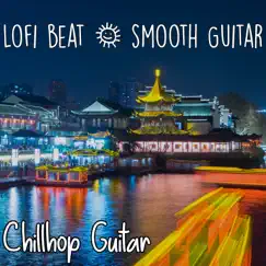 Lo-fi Beat & Smooth Guitar by Chill Guitar Cafe album reviews, ratings, credits