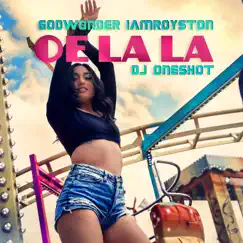 Oe la la - Single by DJ Oneshot, Godwonder & Iamroyston album reviews, ratings, credits