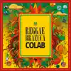 Reggae Brazuca Colab (feat. Maneva, Onze:20, Planta e Raiz, Mato Seco, Tribo De Jah, Maskavo, Marina Peralta, Edu Ribeiro, Adão Negro & Vibrações) album lyrics, reviews, download