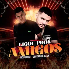 Ligou Pros Amigo (feat. DJ Henrique da VK) - Single by Mc PQD album reviews, ratings, credits