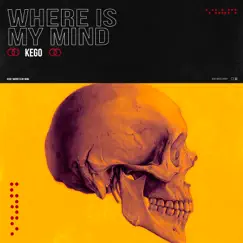 Where Is My Mind - Single by KEGO album reviews, ratings, credits