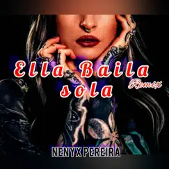 Ella Baila sola (Guaracha Remix) - Single by Nenyx Pereira album reviews, ratings, credits