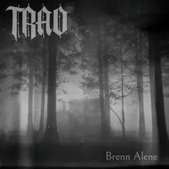 Brenn Alene - Single by Trad album reviews, ratings, credits