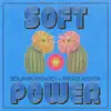 Soft Power - Single album lyrics, reviews, download