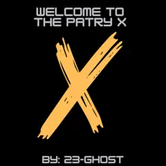 WELCOME TO the PARTY X - Single by 23-Ghost album reviews, ratings, credits