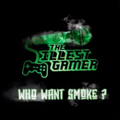 Who Want Smoke - Single by The Illestgamer album reviews, ratings, credits