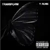 Transform (feat. Y.Rome) - Single album lyrics, reviews, download