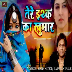 Tere ISHQ Ka Khumar - Single by Vinod Rathod & Tarannum Malik album reviews, ratings, credits