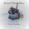 Bucket of Rootsy Blues album lyrics, reviews, download