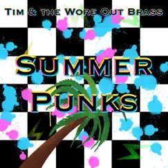 Summer Punks - Single by Tim & the Wore Out Brass album reviews, ratings, credits