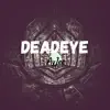 Deadeye - Single album lyrics, reviews, download