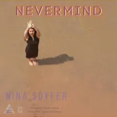 Nevermind - Single by Nina Soyfer album reviews, ratings, credits
