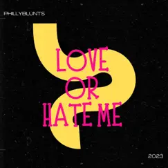 Love or Hate Me - Single by Phillyblunts album reviews, ratings, credits