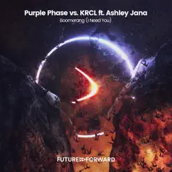 Boomerang (I Need You) [feat. Ashley Jana] - Single by KRCL & Purple Phase album reviews, ratings, credits