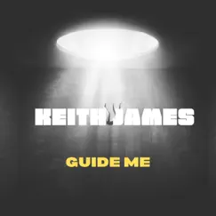 Guide Me (2023 Remastered Version) - Single by Keith James album reviews, ratings, credits