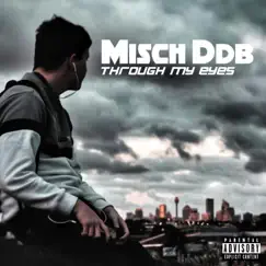 Through My Eyes by MISCH DDB album reviews, ratings, credits