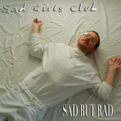 Sad but Rad - Single by Sad Girls Club album reviews, ratings, credits