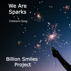 We Are Sparks (Children's Song) - Single by Billion Smiles Project album reviews, ratings, credits