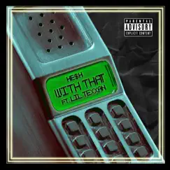 With That (feat. Lil Texxan) - Single by HE$H album reviews, ratings, credits