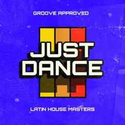 Just Dance - Single by Groove Approved & Latin House Masters album reviews, ratings, credits