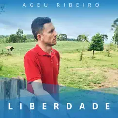 Liberdade - Single by Ageu ribeiro album reviews, ratings, credits