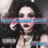 Neon Coated Candy - Single album lyrics, reviews, download