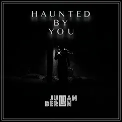 Haunted By You - Single by Julian Berlin album reviews, ratings, credits
