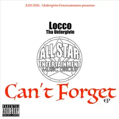 Can't Forget - EP by Locco Tha Unforgivin album reviews, ratings, credits