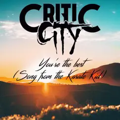 You're the best (song from the Karate Kid) - Single by Critic City album reviews, ratings, credits
