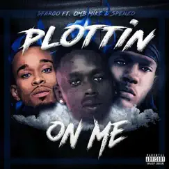 Plottin on Me (feat. Omb Mike & Spenzo) - Single by $Fargo album reviews, ratings, credits