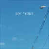 New Things - Single album lyrics, reviews, download