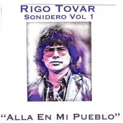 Allá En Mi Pueblo Sonidero, Vol. 1 by Rigo Tovar album reviews, ratings, credits