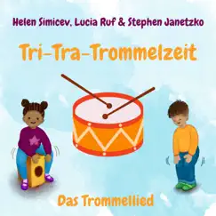 Tri-Tra-Trommelzeit (Das Trommellied) - Single by Helen Simicev, Lucia Ruf & Stephen Janetzko album reviews, ratings, credits