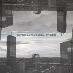 City Birds - Single by Antônio Neves & Skeptika album reviews, ratings, credits
