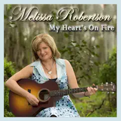 My Heart's On Fire - EP by Melissa Robertson album reviews, ratings, credits