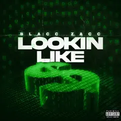 Lookin Like - Single by Blacc Zacc album reviews, ratings, credits