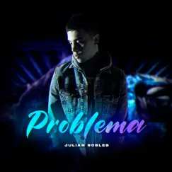 Problema - Single by Julian Robles album reviews, ratings, credits