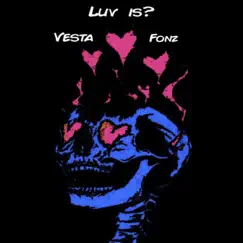 Luv Is? - Single by Vestafonz album reviews, ratings, credits
