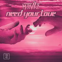 Need Your Love - Single by MRVLZ album reviews, ratings, credits