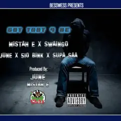 Got That 4 Me (feat. Swaingo, June, 510Bink & Supa Saa) - Single by Mistah E album reviews, ratings, credits