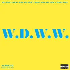 W.D.W.W. (We Don't Want War) Song Lyrics