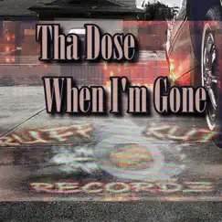 When I'm Gone (feat. Imfamouz 1, Rayva & DJ Jam) - Single by Tha Dose album reviews, ratings, credits