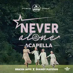 Never Alone (Acapella) - Single by Thank You Hashem, Bracha Jaffe & Shaindy Plotzker album reviews, ratings, credits