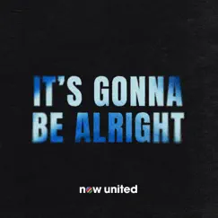 It's Gonna Be Alright - Single by Now United album reviews, ratings, credits