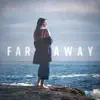 Far Away EP album lyrics, reviews, download